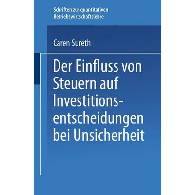 Der Einfluss von Steuern auf Investitionsentscheidungen bei Unsicherheit, Taschenbuch von Caren Sureth, Deutscher Universitätsverlag,