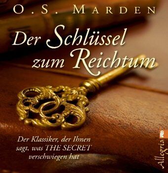 Orison S. Marden - Der Schlüssel zum Reichtum: Der Klassiker, der Ihnen sagt, was THE SECRET verschwiegen hat - Preis vom 01.10.2026 17:08:56 h