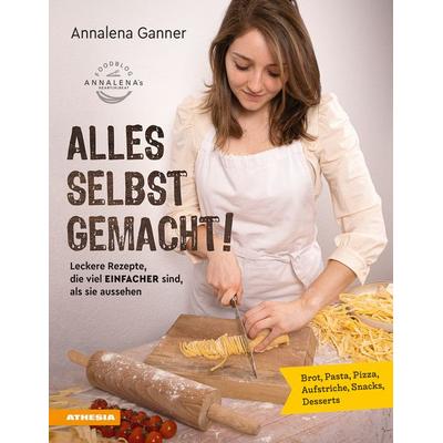 Alles selbst gemacht!, Gebundene Ausgabe von Annalena Ganner, Athesia-Tappeiner Verlag