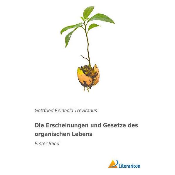 Literaricon Die Erscheinungen und Gesetze des organischen Lebens (Deutsch, Softcover, Gottfried Reinhold Treviranus) (7377857)