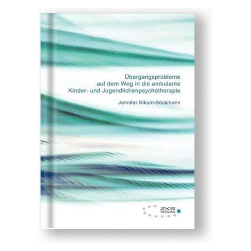 Zks Übergangsprobleme auf dem Weg in die ambulante Kinder-und Jugendlichenpsychotherapie (Deutsch, Softcover, Jennifer Kikum-Böckmann) (55598498)