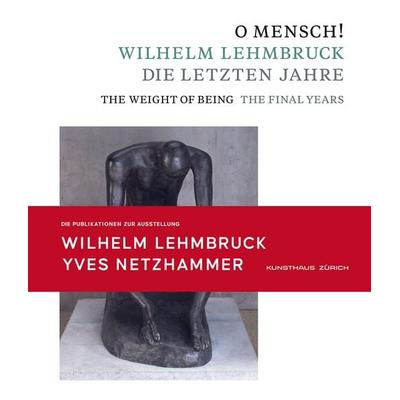O Mensch! Wilhelm Lehmbruck - Die letzten Jahre Katalog zusa, Set von , Wienand, 978-3-86832-843-1