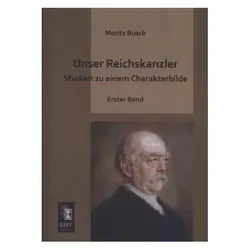 Unser Reichskanzler, Fachbücher von Moritz Busch