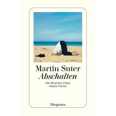 Abschalten, Taschenbuch von Martin Suter, Diogenes Verlag AG