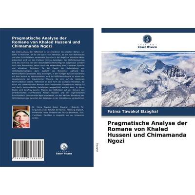 Pragmatische Analyse der Romane von Khaled Husseni und Chimamanda Ngozi, Taschenbuch von Fatma Tawakol Elzaghal, Verlag Unser Wissen,