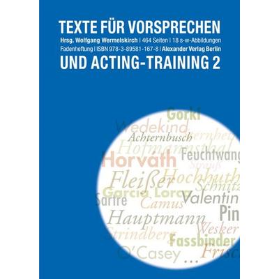 Texte für das Vorsprechen und Acting-Training 2, Taschenbuch von Wolfgang Wermelskirch, Alexander, 978-3-89581-167-8