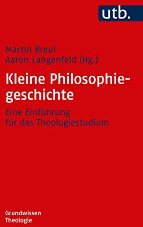 Martin Breul - Kleine Philosophiegeschichte: Eine Einführung für das Theologiestudium (Grundwissen Theologie, Band 4746) - Preis vom 02.10.2026 23:42:20 h