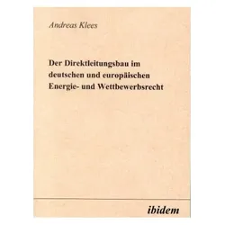 Der Direktleitungsbau im deutschen und europäischen Energie- und Wettbewerbsrecht, Fachbücher von Andreas Klees