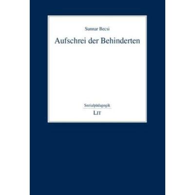 Aufschrei der Behinderten, Taschenbuch von Sunnar Becsi, Lit Verlag, 978-3-8258-0892-1