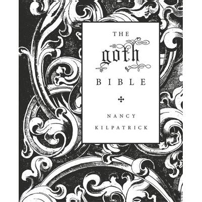 The Goth Bible, Taschenbuch von Nancy Kilpatrick, St. Martins Press-3PL, 978-0-312-30696-0