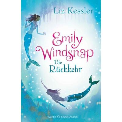 Emily Windsnap – Die Rückkehr, Gebundene Ausgabe von Liz Kessler, Fischer Sauerländer, 978-3-7373-7467-5