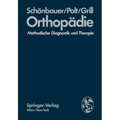 Orthopädie, Taschenbuch von H.R. Schönbauer,E. Polt,F. Grill, Springer Wien, 978-3-7091-7629-0