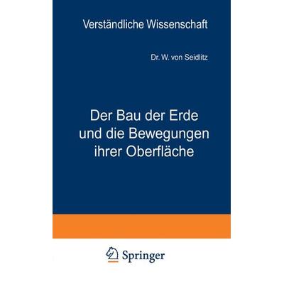 Der Bau der Erde und die Bewegungen ihrer Oberfläche, Taschenbuch von W. Seidlitz, Springer Berlin, 978-3-642-89078-9