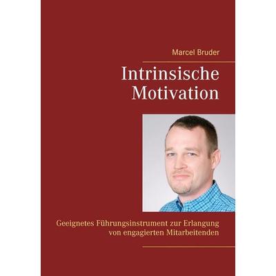 Intrinsische Motivation, Taschenbuch von Marcel Bruder, BoD – Books on Demand, 978-3-7412-6598-3