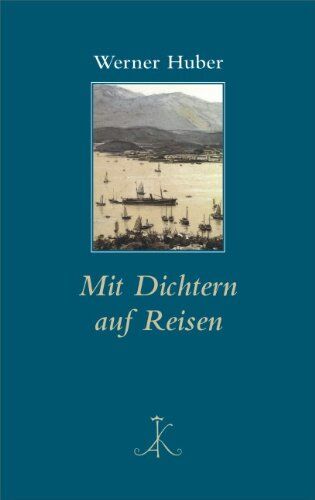 Werner Huber - Mit Dichtern auf Reisen - Preis vom 19.10.2026 19:33:35 h