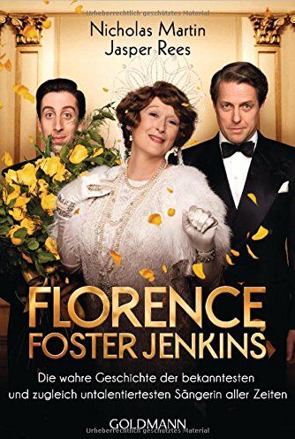 Nicholas Martin - Florence Foster Jenkins: Die wahre Geschichte der bekanntesten und zugleich untalentiertesten Sängerin aller Zeiten - Preis vom 10.10.2026 11:48:34 h