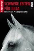 Margot Berger - Schwere Zeiten für Julia: Eine wahre Pferdegeschichte - Preis vom 12.10.2026 11:37:12 h