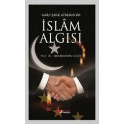 Garp - Sark Ayriminda Islam Algisi, Taschenbuch von Abdurrahman Kücük, Berikan Elektronik Basim Yayim, 978-975-267-863-7