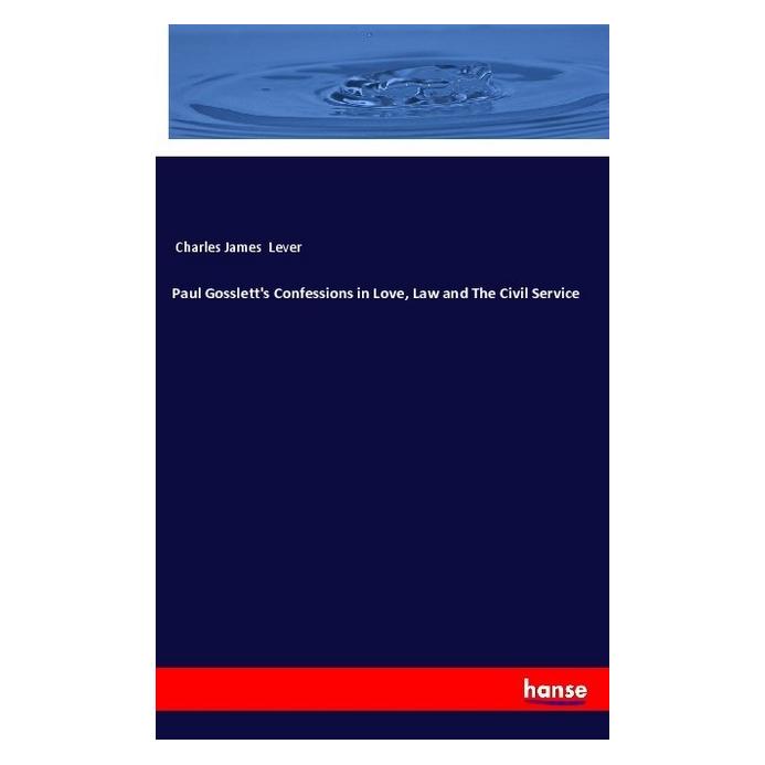 Hansebooks Paul Gosslett's Confessions in Love, Law and The Civil Service (Englisch, Softcover, Charles James Lever) (55983887)