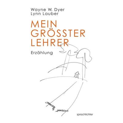 Mein größter Lehrer, Taschenbuch von Wayne W. Dyer, Sprachlichter Verlag, 978-3-948824-09-9
