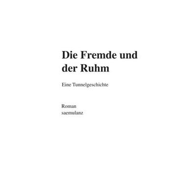 Die Fremde und der Ruhm, Taschenbuch von Alfred Samuel Lanz / saemulanz, Tredition, 978-3-347-34480-8