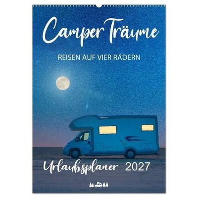 Camper Träume Urlaub auf vier Rädern (Wandkalender 2027 DIN A2 hoch), CALVENDO Monatskalender