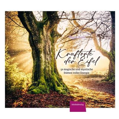 Kraftorte der Eifel, Gebundene Ausgabe von Regine Brühl, Eifelbildverlag, 978-3-9850805-5-7