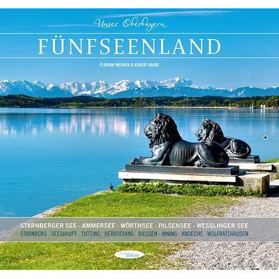 Unser Oberbayern: Fünfseenland, Gebundene Ausgabe von Robert Hauke, Edition Alpenblick & Seenland, 978-3-9814666-1-4