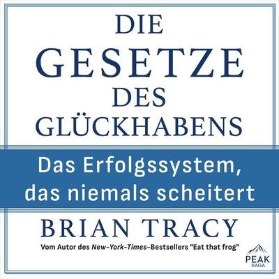 Die Gesetze des Glückhabens. Das Erfolgssystem, das niemals scheitert - Brian Tracy, Audio, 9781628617535