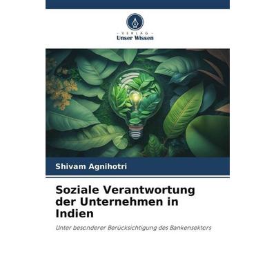 Soziale Verantwortung der Unternehmen in Indien, Taschenbuch von Shivam Agnihotri, Verlag Unser Wissen, 978-620-6-38754-1