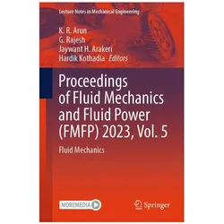 Proceedings of Fluid Mechanics and Fluid Power (Fmfp) 2023, Vol. 5, Fachbücher von G. Rajesh, Hardik Kothadia, Jaywant H. Arakeri, K. R. Arun
