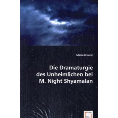 Kreuzer, M: Die Dramaturgie des Unheimlichen bei M. Night Sh, Taschenbuch von Marco Kreuzer, VDM, 978-3-639-05921-2