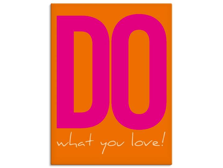 Wandbild ARTLAND Do what you love , orange (farbe bild(er): orange), B:30cm H:40cm, Bilder, Wandbild, als Alubild, Leinwandbild, Poster, Wandaufkleber in verschied. Grössen
