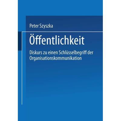 Öffentlichkeit, Taschenbuch von Peter Szyszka, VS Verlag für Sozialwissenschaften, 978-3-531-13399-7