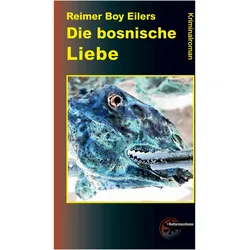 Die bosnische Liebe, Belletristik von Reimer Boy Eilers