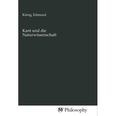 Kant und die Naturwissenschaft, Taschenbuch von , MV-Philosophy, 978-3-96880-681-5