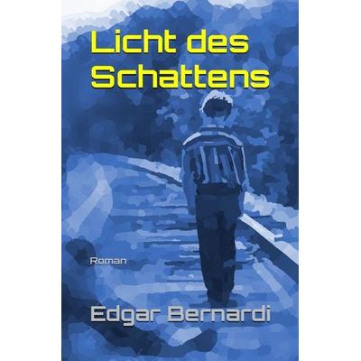 Licht des Schattens, Taschenbuch von Edgar Bernardi, Tolino Media, 978-3-7546-1895-0