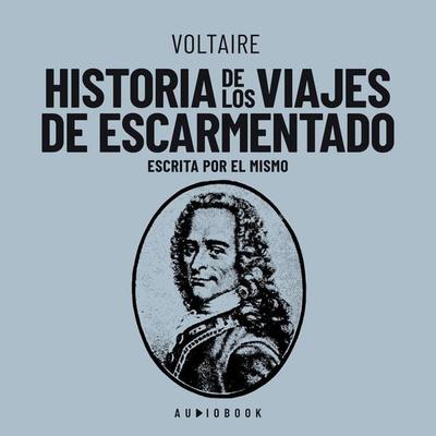 Historia de los viajes de escarmentado (Escrita por el mismo) - Voltaire, Audio, 4066004705170