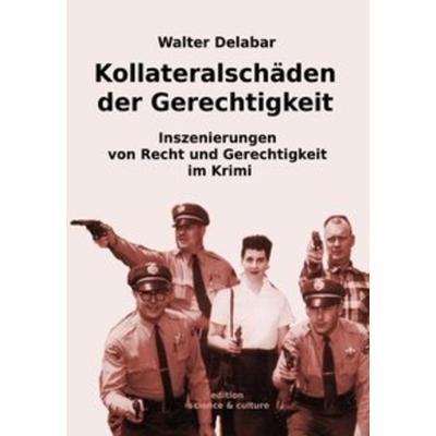 Kollateralschäden der Gerechtigkeit, Taschenbuch von Walter Delabar, Ebooknews press-Verlag, 978-3-944953-52-6