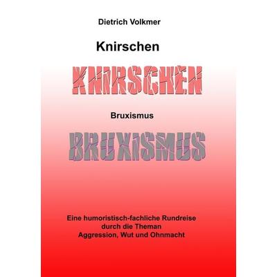 Knirschen Bruxismus, Taschenbuch von Dietrich Volkmer, BoD – Books on Demand, 978-3-7504-3050-1