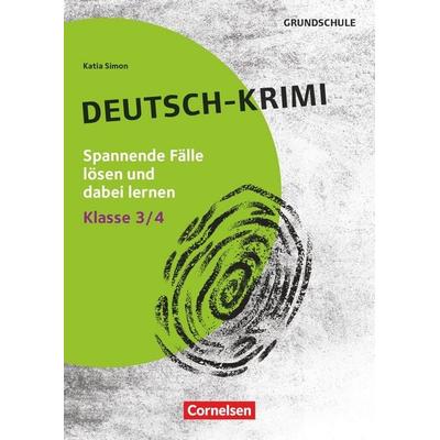 Lernkrimis für die Grundschule - Deutsch - Klasse 3/4, Taschenbuch von Katia Simon, Cornelsen Pädagogik, 978-3-589-16972-6