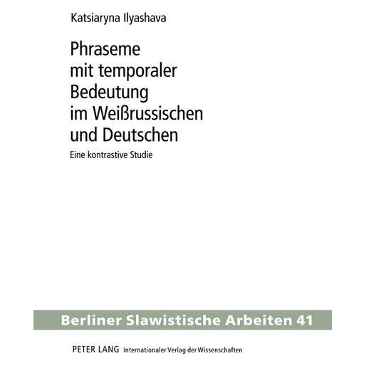 Peter Lang Ilyashava:Phraseme mit temporaler Bedeu (Deutsch, Hardcover, Katja Ilyashava) (67836698)