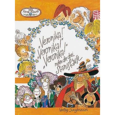 'Veronika'! 'Veronika'! 'Veronika'! rufen die drei Stanisläuse, Gebundene Ausgabe von Vera Ferra-Mikura, Jungbrunnen, 978-3-7026-5674-4