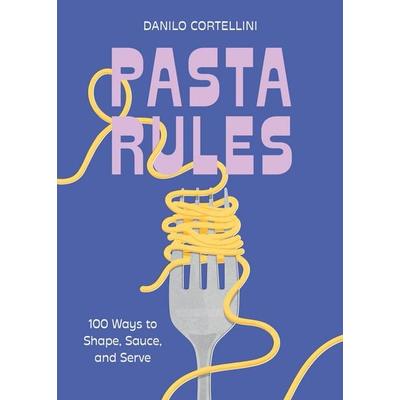 Pasta Rules, Gebundene Ausgabe von Danilo Cortellini, Carlton Publishing, 978-1-4549-5698-3