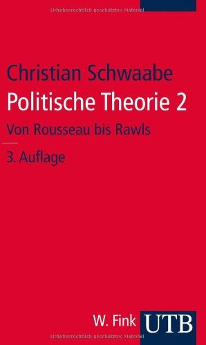 Christian Schwaabe - Politische Theorie 2. Von Rousseau bis Rawls - Preis vom 04.10.2026 03:51:26 h