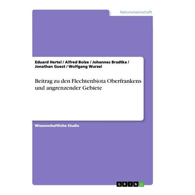 Beitrag zu den Flechtenbiota Oberfrankens und angrenzender Gebiete, Taschenbuch von Eduard Hertel,Alfred Bolze,Wolfgang Wurzel,Jonathan Guest,Johannes