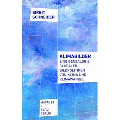 Klimabilder, Taschenbuch von Birgit Schneider, Matthes & Seitz, 978-3-7518-6405-3