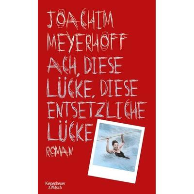 Ach, diese Lücke, diese entsetzliche Lücke, Gebundene Ausgabe von Joachim Meyerhoff, Kiepenheuer & Witsch, 978-3-462-04828-5