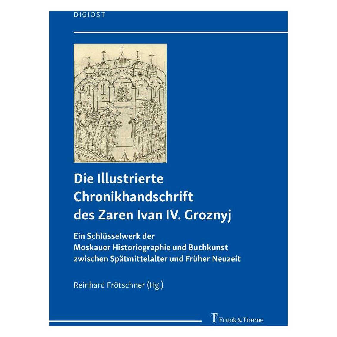 Frank & Timme Die Illustrierte Chronikhandschrift des Zaren Ivan IV. Groznyj (Deutsch, Softcover, Reinhard Frötschner) (39013023)