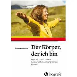 Der Körper, der ich bin, Fachbücher von Adrian Mühlebach